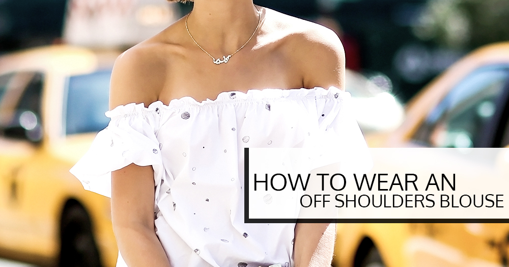 to wear an off shoulders blouse